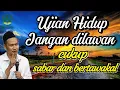 Download Lagu Ujian Hidup Jangan dilawan cukup sabar dan Bertawakal - Gus Baha