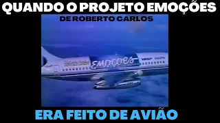 [ROBERTO CARLOS] QUANDO O PROJETO EMOÇÕES ERA FEITO DE AVIÃO (e não de navio!)