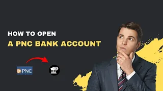 How to Open a PNC Bank Account - Online In-Person 2026 Complete Guide