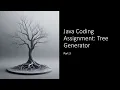 Java Coding Assignment Tree Generator - Part 3