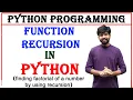 function recursion in python how to find factorial of a number by using recursion in python