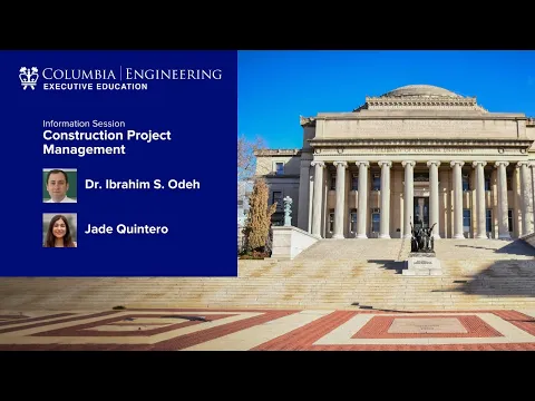 Information session on Columbia Engineering Executive Education’s Construction Project Management