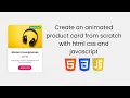 Create an animated product card from scratch with html css and javascript
