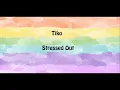 Download Lagu Stressed Out - TIKO (Lirik Musik)