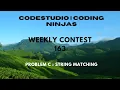 Code360 Coding Ninjas Weekly Contest 163 Problem C String Matching CPP Java Codes