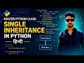 15 Master Class in Python - Single Inheritance in Python