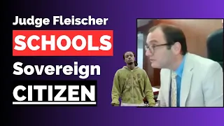 Judge Fleischer SCHOOLS Sovereign Citizen