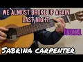 Download Lagu We Almost Broke Up Again Last Night (Sabrina Carpenter) - Guitar - Tutorial 