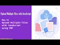 Upload Multiple Files with JavaScript using PHP