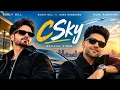 CSky - Gurjit Gill ft. Guru Randhawa - Official Video