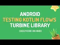 Unit Testing Kotlin Flows Turbine Library Example CheezyCode Hindi