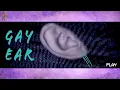 GAY EAR