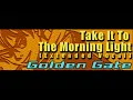 Golden Gate - Take It To The Morning Light (Extended Vocal) [HQ]