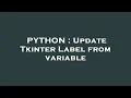 PYTHON Update Tkinter Label from variable