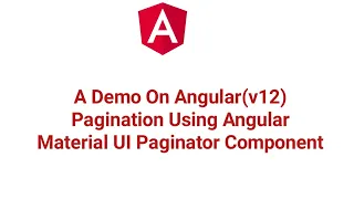 A Demo On Angular v12 Pagination Using Angular Material UI Paginator Component