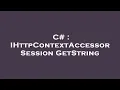 C IHttpContextAccessor Session GetString
