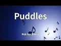 Not for Radio - Puddles (Lyrics)
