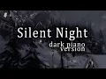 1 Hour of Silent Night (Dark Piano Version) - myuuji