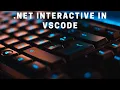 What s new in NET Interactive ML NET in VS Code
