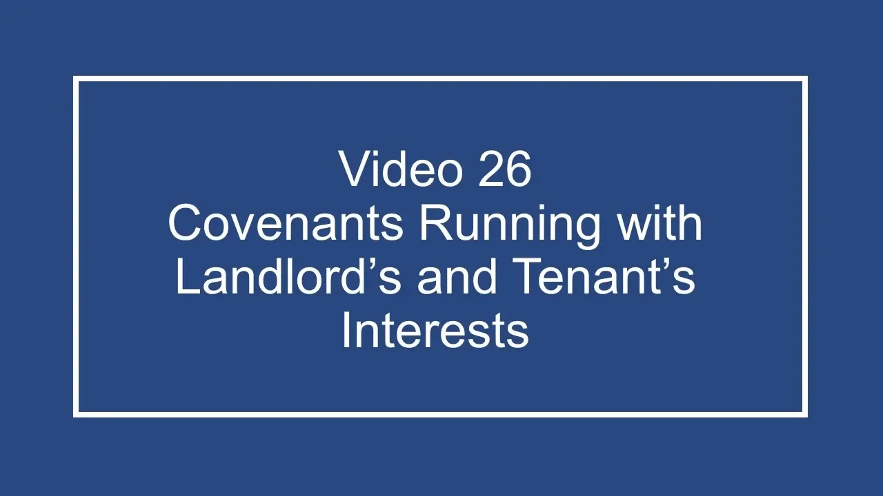 ProfDale Property Video 26 -  Covenants Running with Landlord's and Tenant's Interests