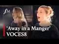 Lagu VOCES8 | Classic FM - Away in a Manger