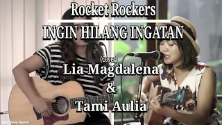 Download Rocket Rockers - INGIN HILANG INGATAN || Lia Magdalena \u0026 Tami Aulia (Live Cover) MP3