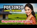 Download Lagu 🔥LAGU SUNDA LAWAS PALING ENAK DIDENGAR SAMPAI MERINDING Full Album Pop Sunda Nostalgia Terbaik 2025