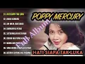 Download Lagu POPPY MERCURY // FULL ALBUM HATI SIAPA TAK LUKA #poppymercury#lagumalaysia #lagupopuler 