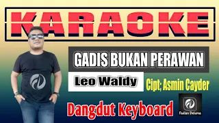 Download KARAOKE GADIS BUKAN PERAWAN - LEO WALDY | DANGDUT KEYBOARD FADLAN DELUMA MP3