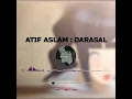 Download Lagu Darasal - Atif Aslam ( Edit Audio )