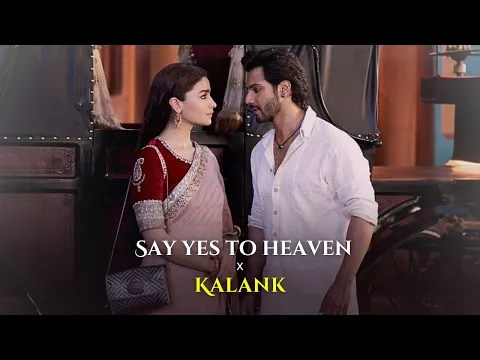 Say yes to heaven x kalank (Cinematic version) | @Vibevik \u0026 @MMusicNation