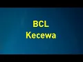 Download Lagu BCL - Kecewa - Line Lyric