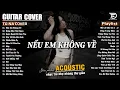 Lagu Những Bản Acoustic Nhẹ Nhàng Thư Giãn | Tú Na Cover - Nếu Em Không Về, Quên Người Đã Quá Yêu, Mây