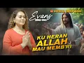 Download Lagu Evans Siringo Ringo - Kuheran Allah Mau Memb'ri I Lagu Rohani Terbaru (Official Music Video)