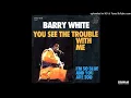 Lagu Barry White - You See The Trouble With Me (Instrumental)