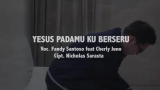 yesus padamu kuberseru fandy santoso feat cherly juno