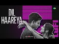 Dil Haareya - LoFi | Jay Guldekar | Arijit Singh | Vivian Richard