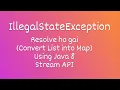 Resolve IllegalStateException Convert List into Map using Java 8 Stream API