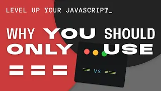 Why You Should Only Use in JavaScript - Strict vs Loose Equality for Beginners