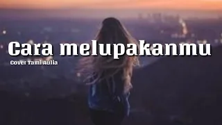 Download Giselle - Cara Melupakanmu ( Cover) | Tami Aulia MP3