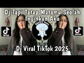 Download Lagu DJ TAPI TATAP MATAMU SEOLAH INGINKAN AKU - DJ MARI BERCINTA DENGANKU VIRAL TIKTOK 2025 !!