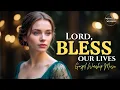Lagu Lord, Bless our lives -4k | Beautiful soothing gospel songs 2025 🙏  | LYRICS | Morning worship music