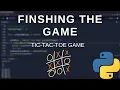 Beginner Python - Finishing the game Tic Tac Toe Game Tutorial
