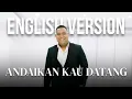 ANDMESH - ANDAIKAN KAU DATANG  (ENGLISH VERSION) | LYRIC VIDEO | VIRAL & TRENDING SONG