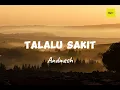 Talalu Sakit by Andmesh (lirik lagu)
