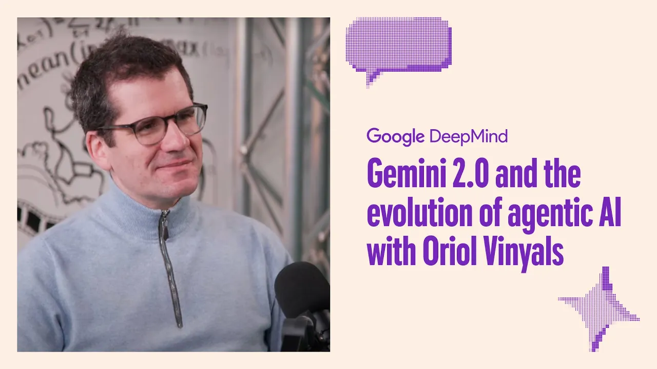 Outline Video Gemini 2.0 and the evolution of agentic AI with Oriol Vinyals