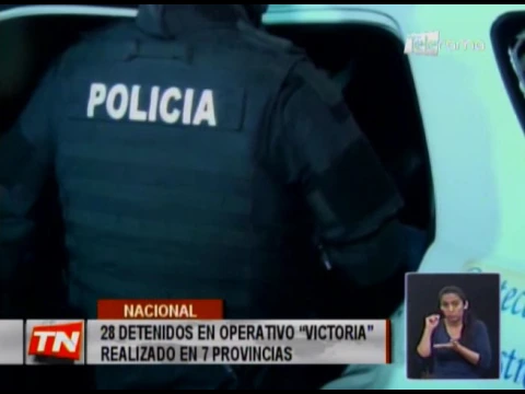 28 detenidos en operativo Victoria realizado en 7 provincias
