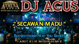 Download DJ AGUS - SECAWAN MADU || Banjarmasin Are You Ready MP3