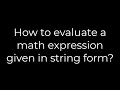 Java How to evaluate a math expression given in string form 5solution