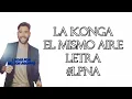 LA KONGA - EL MISMO AIRE - LETRA